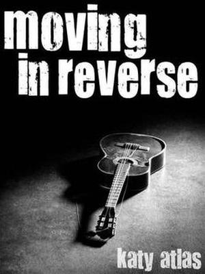 Moving In Reverse by Katy Atlas