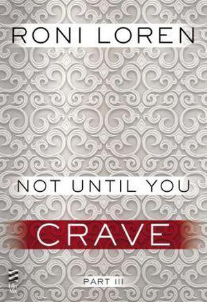 Not Until You Part III: Not Until You Crave (Loving on the Edge #3.53)