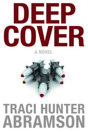 Deep Cover by Traci Hunter Abramson