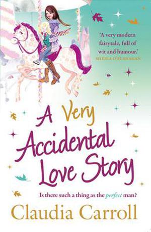 A Very Accidental Love Story by Claudia Carroll