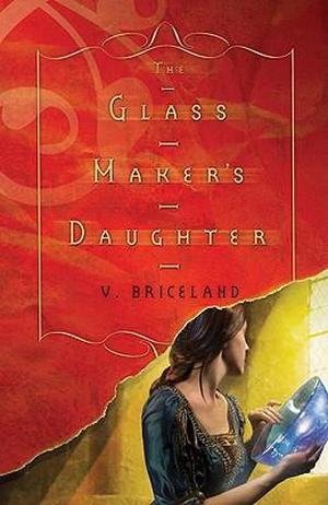 The Glass Maker's Daughter (The Cassaforte Chronicles #1)
