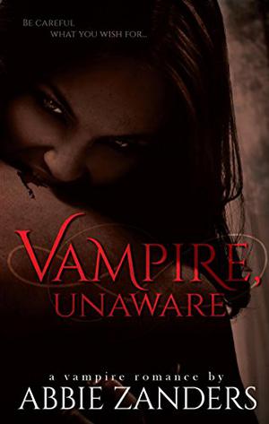 Vampire Unaware by Abbie Zanders
