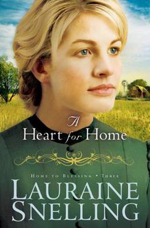 A Heart for Home by Lauraine Snelling