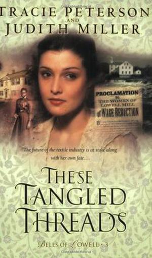 These Tangled Threads by Tracie Peterson, Judith McCoy Miller