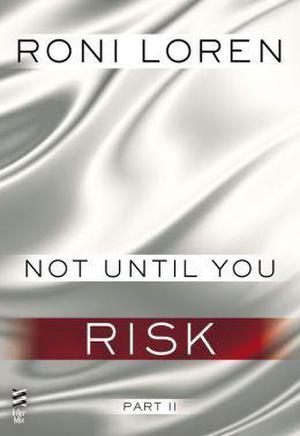 Not Until You Part II: Not Until You Risk (Loving on the Edge #3.52)