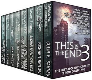 This is the End 3: The Post-Apocalyptic Box Set by J. Thorn, Richard Brown, Michaelbrent Collings