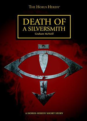 Death of a Silversmith (The Horus Heresy #Short Story)