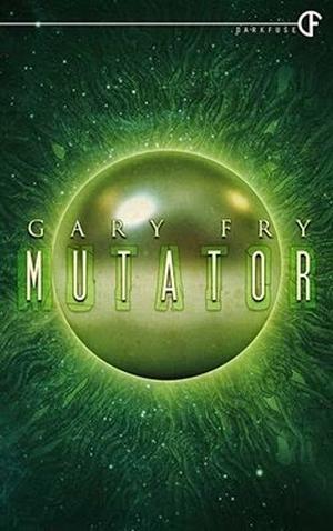 Mutator by Gary Fry