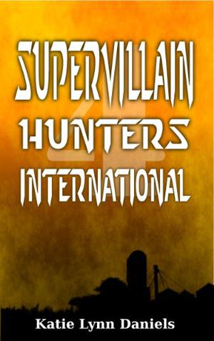 Supervillain Hunters, International by Katie Lynn Daniels