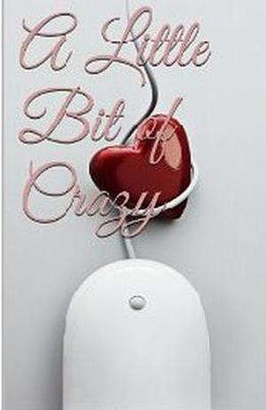 A Little Bit Of Crazy (Little Bits #1)
