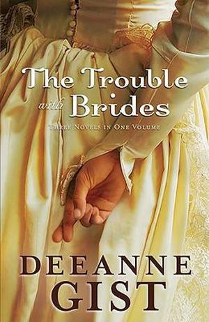 The Trouble with Brides (The Trouble with Brides) by Deeanne Gist