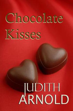 Chocolate Kisses by Judith Arnold