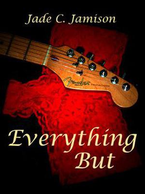Everything But by Jade C. Jamison