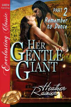 Her Gentle Giant, Part 2: Remember to Dance (Divine Creek Ranch #2.5)
