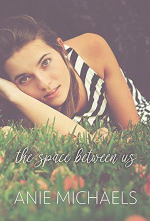 The Space Between Us by Anie Michaels