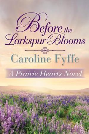 Before the Larkspur Blooms (Prairie Hearts #2)