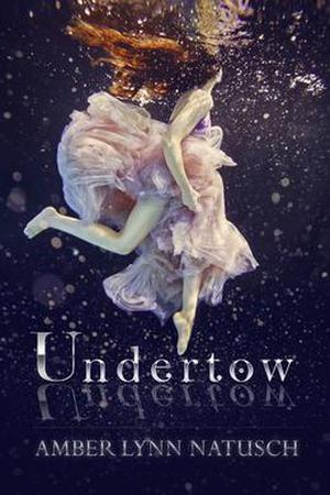 Undertow by Amber Lynn Natusch