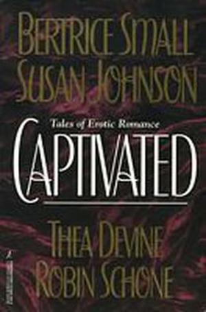 Captivated by Bertrice Small, Susan Johnson, Thea Devine, Robin Schone
