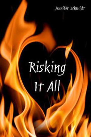 Risking It All by Jennifer Schmidt