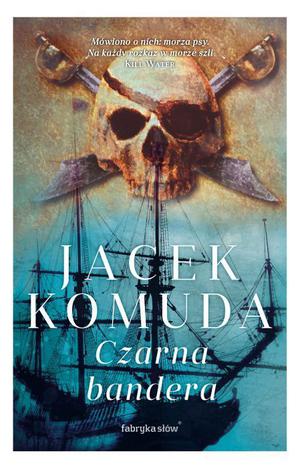 Czarna bandera by Jacek Komuda