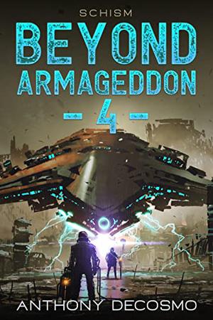 Beyond Armageddon IV: Schism by Anthony DeCosmo