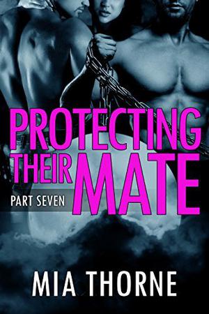 Protecting Their Mate, Part Seven (The Last Pack #7)