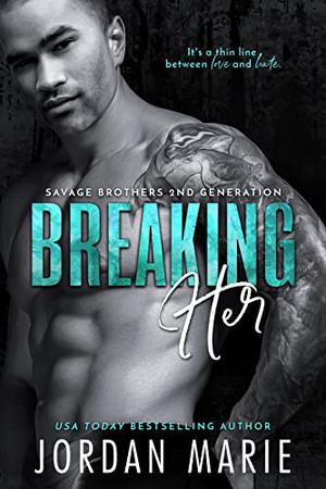 Breaking Her (Savage Brothers 2nd Generation #4)