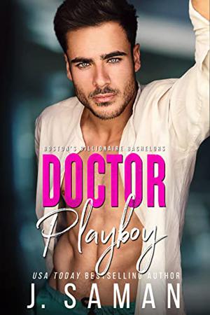 Doctor Playboy (Boston's Billionaire Bachelors #4)