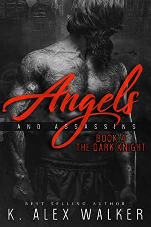 Angels and Assassins 4: The Dark Knight (Angels and Assassins #4)