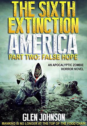False Hope (The Sixth Extinction America #2)