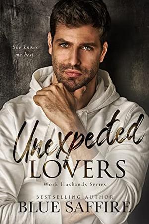 Unexpected Lovers : Work Husband Series by Blue Saffire, Natasha Snow Designs