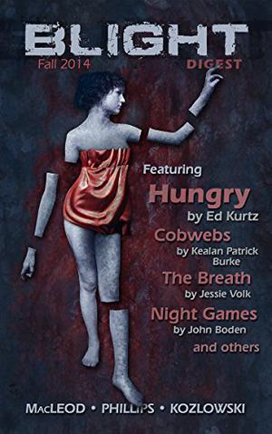 Blight Digest by M.P. Johnson, Kealan Patrick Burke, Nick Medina, Jessie Volk, John Boden, Jonathan Woodrow, Ed Kurtz, Michael Bailey, Sandra Seamans, Lucas Mangum
