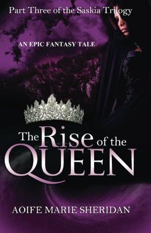The Rise of the Queen: Part Three of the Saskia Trilogy (Saskia Trilogy #3)