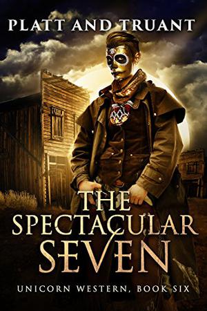 The Spectacular Seven (Unicorn Western #6)