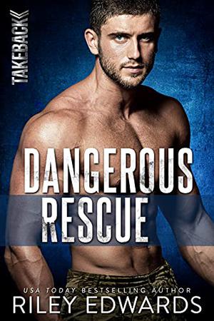 Dangerous Rescue by Riley Edwards
