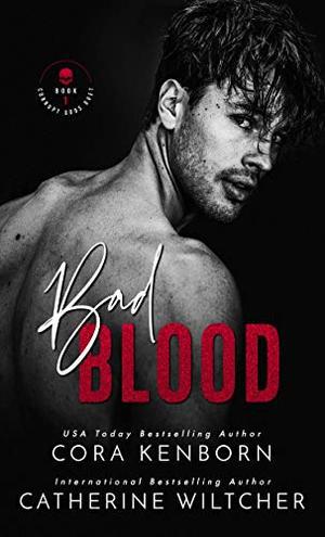 Bad Blood: A Dark Mafia Romance by Cora Kenborn, Catherine Wiltcher
