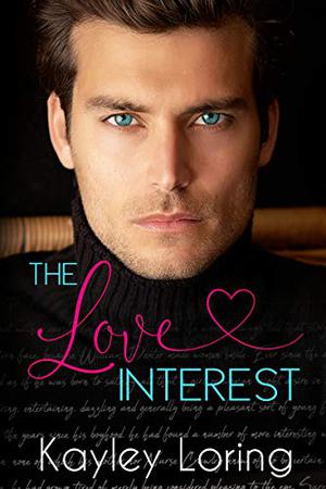 The Love Interest by Kayley Loring