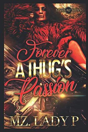 Forever A Thug's Passion by Mz. Lady P