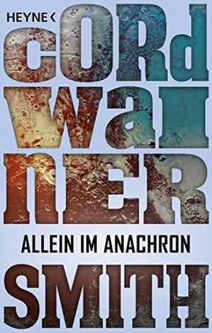 Allein im Anachron -: Erzählung by Cordwainer Smith
