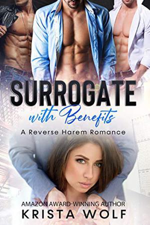 Surrogate with Benefits: A Reverse Harem Romance by Krista Wolf