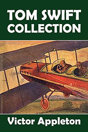 The Tom Swift Collection by Victor Appleton