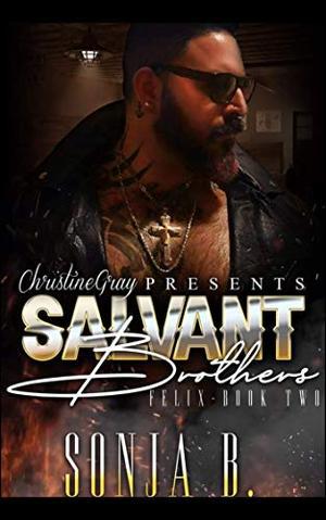 The Salvant Brothers: Book 2- Felix by Sonja B.