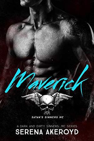 Maverick: A Dark MC Romance by Serena Akeroyd