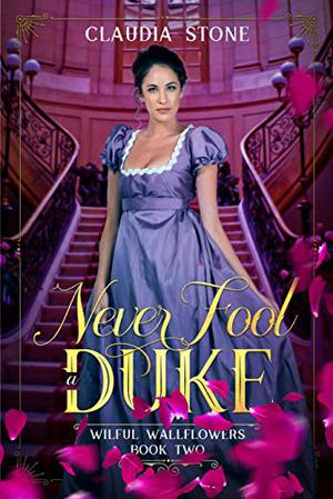 Never Fool a Duke (Wilful Wallflowers #2)