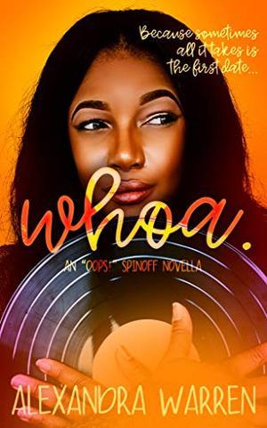 Whoa.: An "Oops!" Spinoff Novella by Alexandra Warren