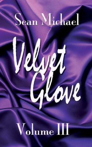 Velvet Glove: Volume III (Velvet Glove #3)
