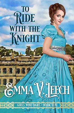To Ride with the Knight (Girls Who Dare #10)
