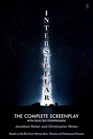 Interstellar: The Complete Screenplay with Selected Storyboards by Christopher J. Nolan, Jonathan Nolan