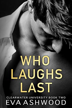 Who Laughs Last (Clearwater University #2)