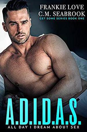A.D.I.D.A.S.: All Day I Dream About S*x (Get Some #1)